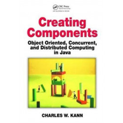 Creating Components: Object Oriented, Concurrent, and Distributed Computing in Java