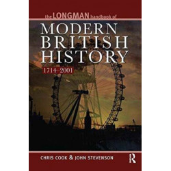 The Longman Handbook to Modern British History 1714 - 2001