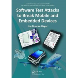 Software Test Attacks to Break Mobile and Embedded Devices