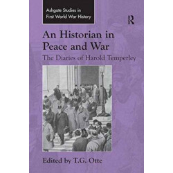 An Historian in Peace and War: The Diaries of Harold Temperley