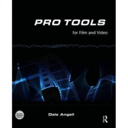 Pro Tools for Film and Video: Pro Tools for Film and Video