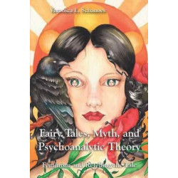 Fairy Tales, Myth, and Psychoanalytic Theory: Feminism and Retelling the Tale