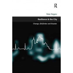 Resilience & the City: Change, (Dis)Order and Disaster