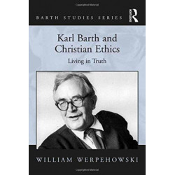 Karl Barth and Christian Ethics: Living in Truth