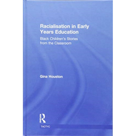 Racialisation in Early Years Education: Black Children’s Stories from the Classroom