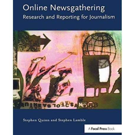Online Newsgathering: Research and Reporting for Journalism: Research and Reporting for Journalism