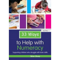 33 Ways to Help with Numeracy: Supporting Children who Struggle with Basic Skills