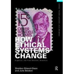 How Ethical Systems Change: Eugenics, the Final Solution, Bioethics