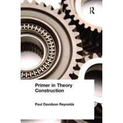 A Primer in Theory Construction: An A&B Classics Edition