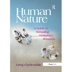 Human Nature: A Guide to Managing Workplace Relations