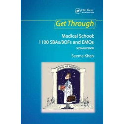 Get Through Medical School: 1100 SBAs/BOFs and EMQs, 2nd edition: Medical School: 1100 SBAs/BOFs and EMQs