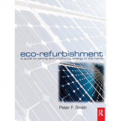 Eco-Refurbishment: A Guide to Saving and Producing Energy in the Home