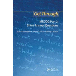 Get Through MRCOG Part 2: Short Answer Questions