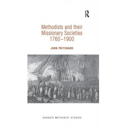 Methodists and their Missionary Societies 1760-1900