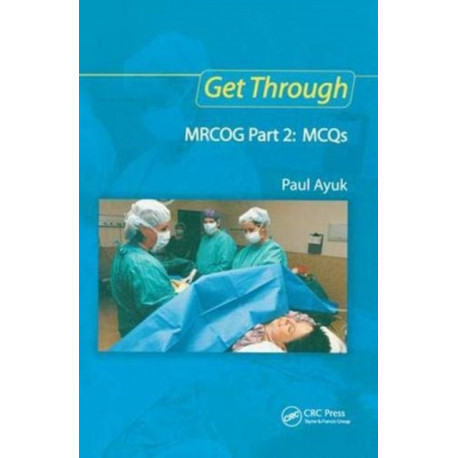 Get Through MRCOG Part 2: MCQs