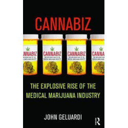 Cannabiz: The Explosive Rise of the Medical Marijuana Industry