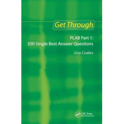 Get Through PLAB Part 1: 500 Single Best Answer Questions