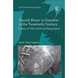 Taarab Music in Zanzibar in the Twentieth Century: A Story of ‘Old is Gold’ and Flying Spirits