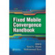 Fixed Mobile Convergence Handbook