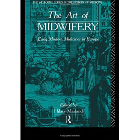 The Art of Midwifery: Early Modern Midwives in Europe