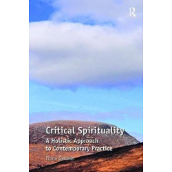 Critical Spirituality: A Holistic Approach to Contemporary Practice
