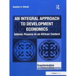 An Integral Approach to Development Economics: Islamic Finance in an African Context