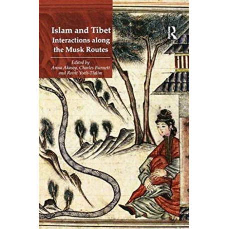 Islam and Tibet – Interactions along the Musk Routes