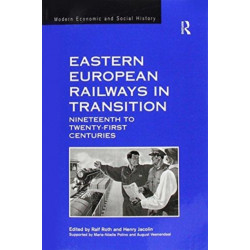 Eastern European Railways in Transition: Nineteenth to Twenty-first Centuries
