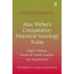 Max Weber's Comparative-Historical Sociology Today: Major Themes, Mode of Causal Analysis, and Applications
