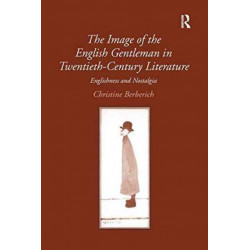 The Image of the English Gentleman in Twentieth-Century Literature: Englishness and Nostalgia