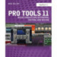 Pro Tools 11: Music Production, Recording, Editing, and Mixing