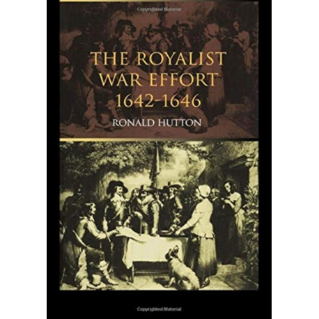 The Royalist War Effort: 1642-1646