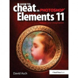 How To Cheat in Photoshop Elements 11: Release Your Imagination
