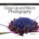 Focus On Close-Up and Macro Photography (Focus On series): Focus on the Fundamentals