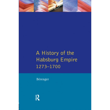 A History of the Habsburg Empire 1273-1700