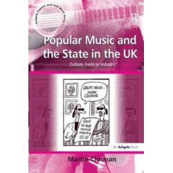 Popular Music and the State in the UK: Culture, Trade or Industry?