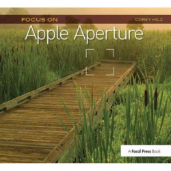 Focus On Apple Aperture: Focus on the Fundamentals
