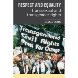 Respect and Equality: Transsexual and Transgender Rights