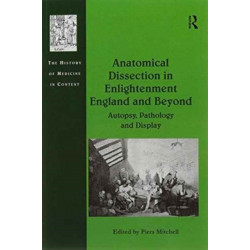 Anatomical Dissection in Enlightenment England and Beyond: Autopsy, Pathology and Display