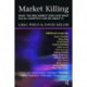 Market Killing: What the Free Market does and what social scientists can do about it