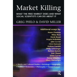 Market Killing: What the Free Market does and what social scientists can do about it