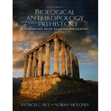 Biological Anthropology and Prehistory: Exploring Our Human Ancestry