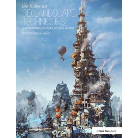Digital Mayhem 3D Landscape Techniques: Where Inspiration, Techniques and Digital Art Meet