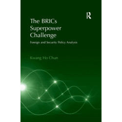 The BRICs Superpower Challenge: Foreign and Security Policy Analysis