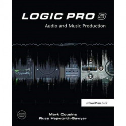 Logic Pro 9: Audio and Music Production