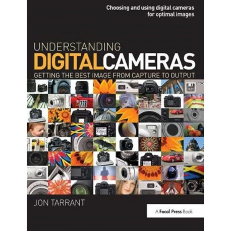 Understanding Digital Cameras: Getting the Best Image from Capture to Output