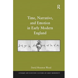 Time, Narrative, and Emotion in Early Modern England