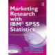 Marketing Research with IBM® SPSS Statistics: A Practical Guide