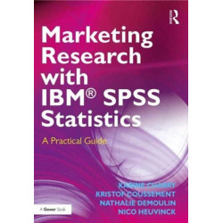Marketing Research with IBM® SPSS Statistics: A Practical Guide