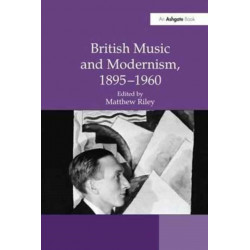 British Music and Modernism, 1895–1960